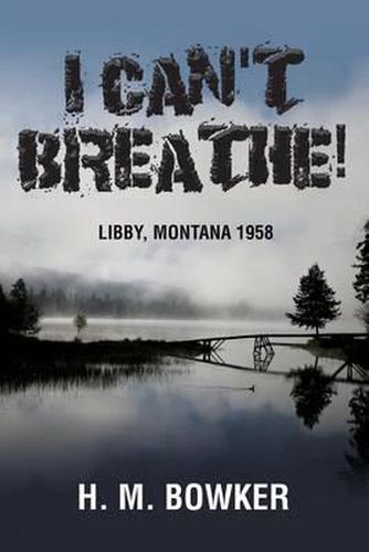 Cover image for I Can't Breathe!: Libby, Montana 1958