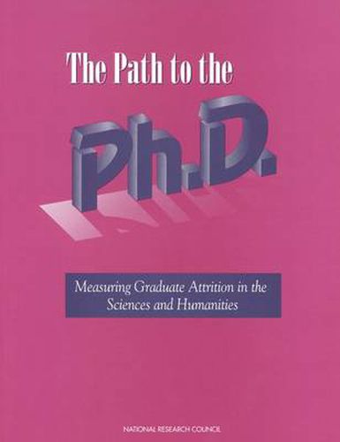 Cover image for The Path to the Ph.D.: Measuring Graduate Attrition in the Sciences and Humanities