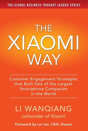 Cover image for The Xiaomi Way: Customer Engagement Strategies That Built One of the Largest Smartphone Companies in the World