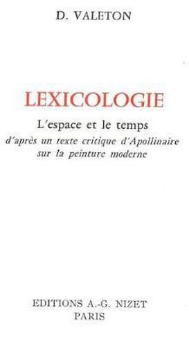 Cover image for Lexicologie: L'Espace Et Le Temps d'Apres Un Texte Critique d'Apollinaire Sur La Peinture Moderne