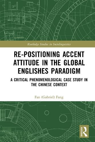 Cover image for Re-Positioning Accent Attitude in the Global Englishes Paradigm: A Critical Phenomenological Case Study in the Chinese Context