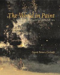 Cover image for The World in Paint: Modern Art and Visuality in England, 1848-1914