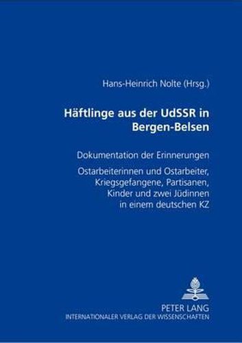 Cover image for Haeftlinge Aus Der Udssr in Bergen-Belsen: Dokumentation Der Erinnerungen-  Ostarbeiterinnen  Und  Ostarbeiter , Kriegsgefangene, Partisanen, Kinder Und Zwei Minsker Juedinnen in Einem Deutschen Kz