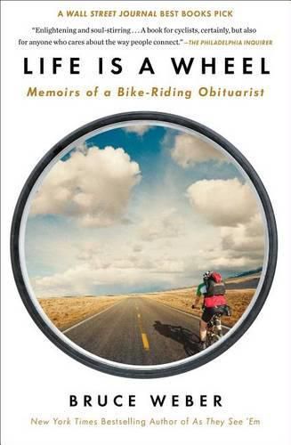 Cover image for Life Is a Wheel: Memoirs of a Bike-Riding Obituarist