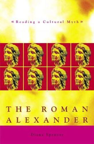 Cover image for The Roman Alexander: Reading a Cultural Myth