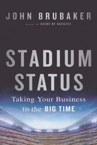 Cover image for Stadium Status: Taking Your Business to the Big Time