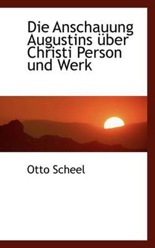 Cover image for Die Anschauung Augustins Uber Christi Person Und Werk