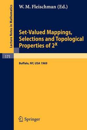 Cover image for Set-Valued Mappings, Selections and Topological Properties of 2x: Proceedings of the Conference Held at the State University of New York at Buffalo, May 8-10, 1969