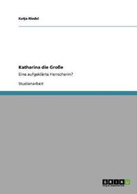 Cover image for Katharina die Grosse: Eine aufgeklarte Herrscherin?