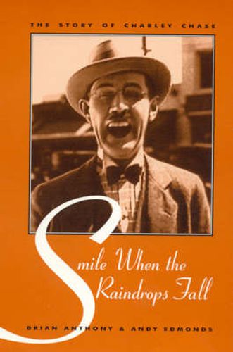 Cover image for Smile When the Raindrops Fall: The Story of Charley Chase