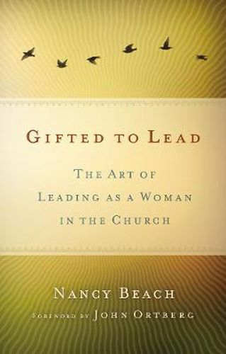 Gifted to Lead: The Art of Leading as a Woman in the Church