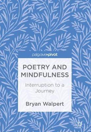 Cover image for Poetry and Mindfulness: Interruption to a Journey