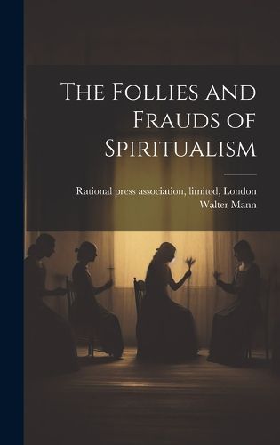 Cover image for The Follies and Frauds of Spiritualism