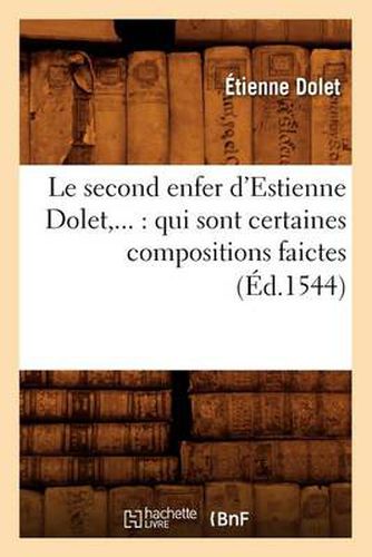 Cover image for Le Second Enfer d'Estienne Dolet: Qui Sont Certaines Compositions Faictes (Ed.1544)