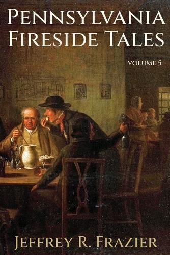 Cover image for Pennsylvania Fireside Tales Volume 5