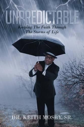 Cover image for Unpredictable: Keeping the Faith Through the Storms of Life