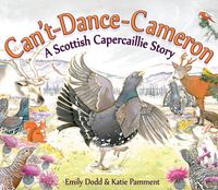 Cover image for Can't-Dance-Cameron: A Scottish Capercaillie Story