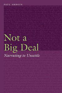 Cover image for Not a Big Deal: Narrating to Unsettle