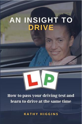 Cover image for An Insight to Drive: How to pass your driving test and learn to drive at the same time