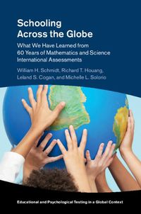 Cover image for Schooling Across the Globe: What We Have Learned from 60 Years of Mathematics and Science International Assessments