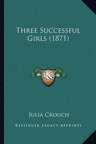 Cover image for Three Successful Girls (1871) Three Successful Girls (1871)