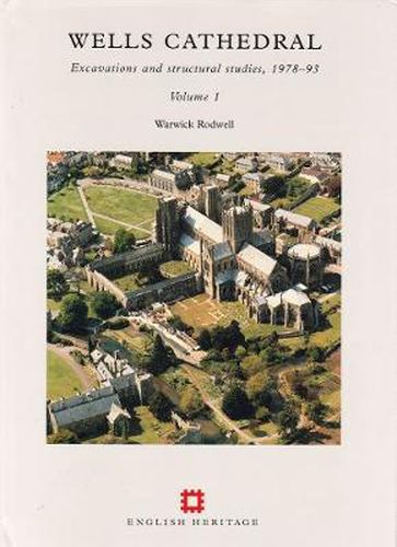 Wells Cathedral: Excavations and structural studies, 1978-93