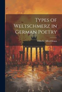 Cover image for Types of Weltschmerz in German Poetry