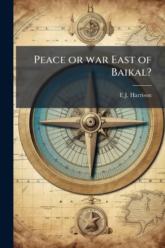 Cover image for Peace or War East of Baikal?
