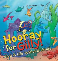 Cover image for Hooray for Gilly!: Live a Life Without Limits