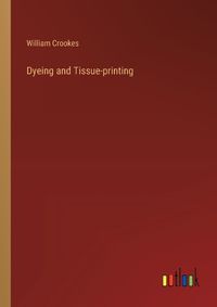 Cover image for Dyeing and Tissue-printing