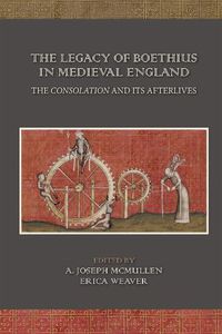 Cover image for The Legacy of Boethius in Medieval England: The Consolation and its Afterlives