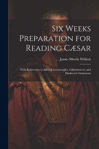 Cover image for Six Weeks Preparation for Reading Caesar