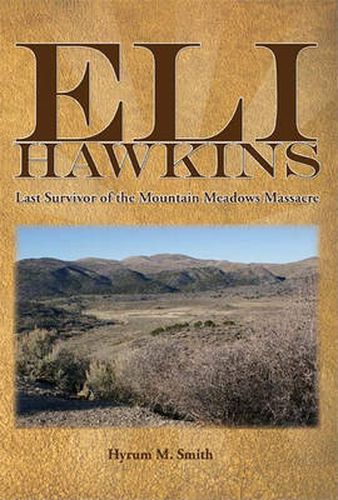 Cover image for Eli Hawkins: Last Survivor of the Mountain Meadows Massacre