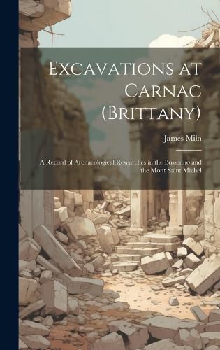 Excavations at Carnac (Brittany)