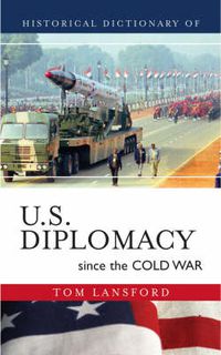 Cover image for Historical Dictionary of U.S. Diplomacy since the Cold War