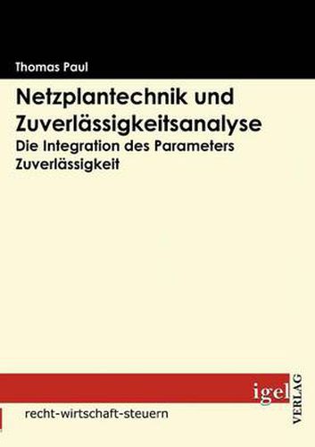 Cover image for Netzplantechnik und Zuverlassigkeitsanalyse: Die Integration des Parameters Zuverlassigkeit