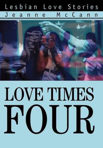 Cover image for Love Times Four:Lesbian Love Stories