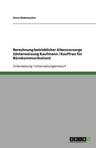 Cover image for Berechnung Betrieblicher Altersvorsorge (Unterweisung Kaufmann / Kauffrau Fur Burokommunikation)