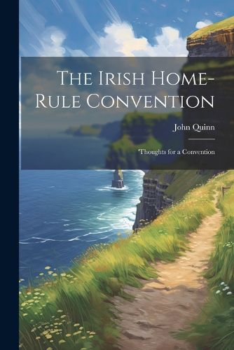 The Irish Home-rule Convention