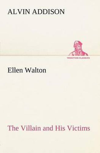 Cover image for Ellen Walton The Villain and His Victims