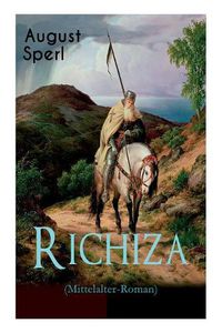 Cover image for Richiza (Mittelalter-Roman): Historischer Roman - Die Zeit der Kreuzz ge