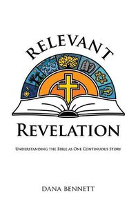 Cover image for Relevant Revelation: Understanding the Bible as One Continuous Story