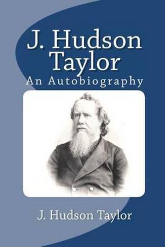 Cover image for J. Hudson Taylor: An Autobiography