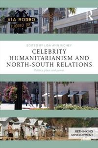 Cover image for Celebrity Humanitarianism and North-South Relations: Politics, place and power