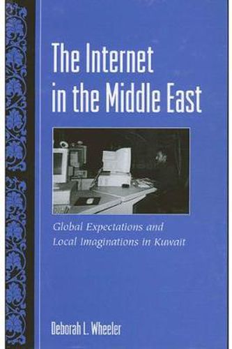 Cover image for The Internet in the Middle East: Global Expectations and Local Imaginations in Kuwait