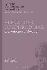 Cover image for Alexander of Aphrodisias: Quaestiones 2.16-3.15