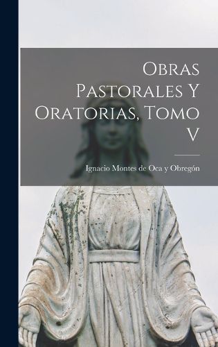 Cover image for Obras Pastorales y Oratorias, Tomo V