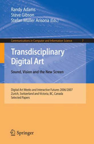Cover image for Transdisciplinary Digital Art: Sound, Vision and the New Screen