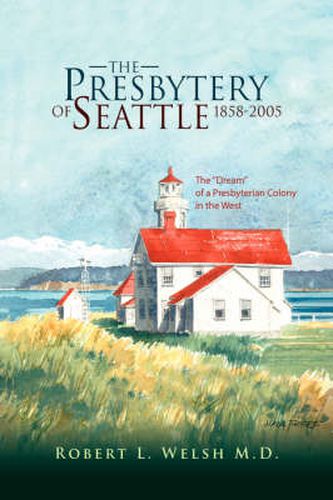 Cover image for The Presbytery of Seattle 1858-2005