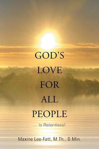 Cover image for God's Love for All People . . .: ... Is Relentless!